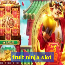 fruit ninja slot