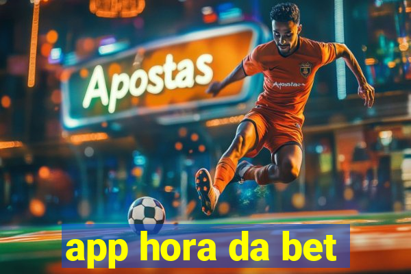 app hora da bet