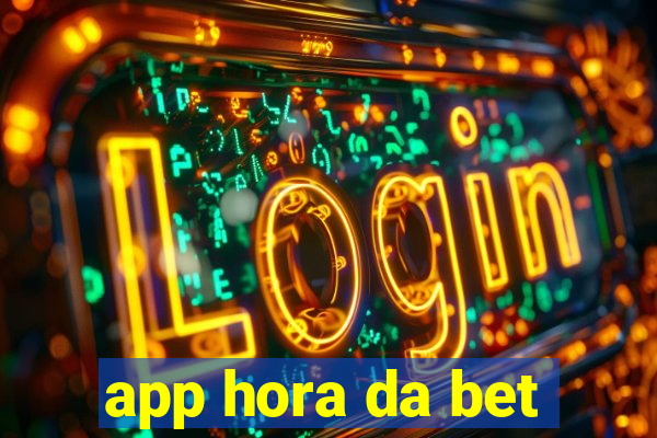 app hora da bet