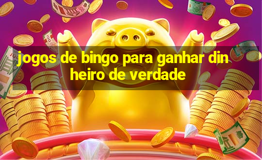 jogos de bingo para ganhar dinheiro de verdade