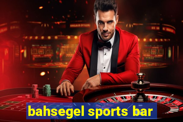 bahsegel sports bar