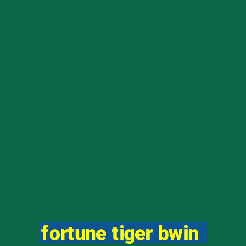 fortune tiger bwin