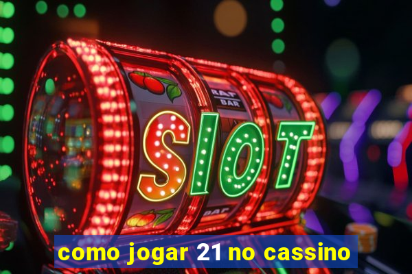 como jogar 21 no cassino