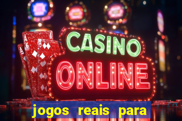 jogos reais para ganhar dinheiro de verdade