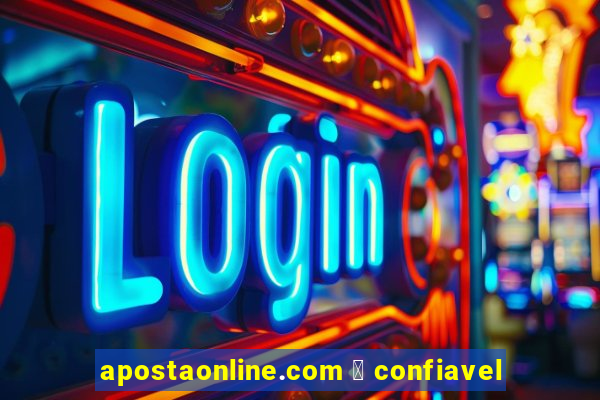 apostaonline.com 茅 confiavel