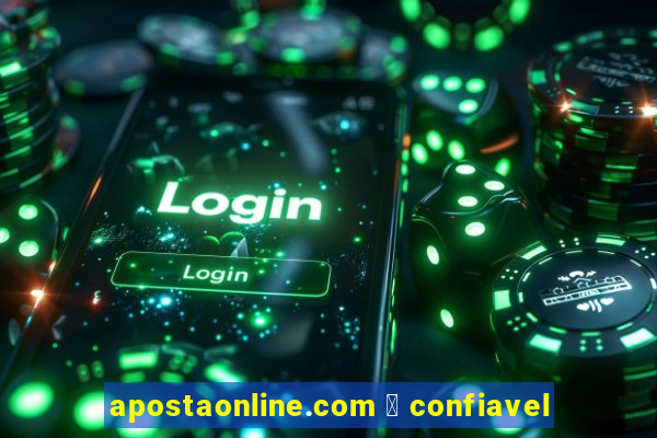 apostaonline.com 茅 confiavel