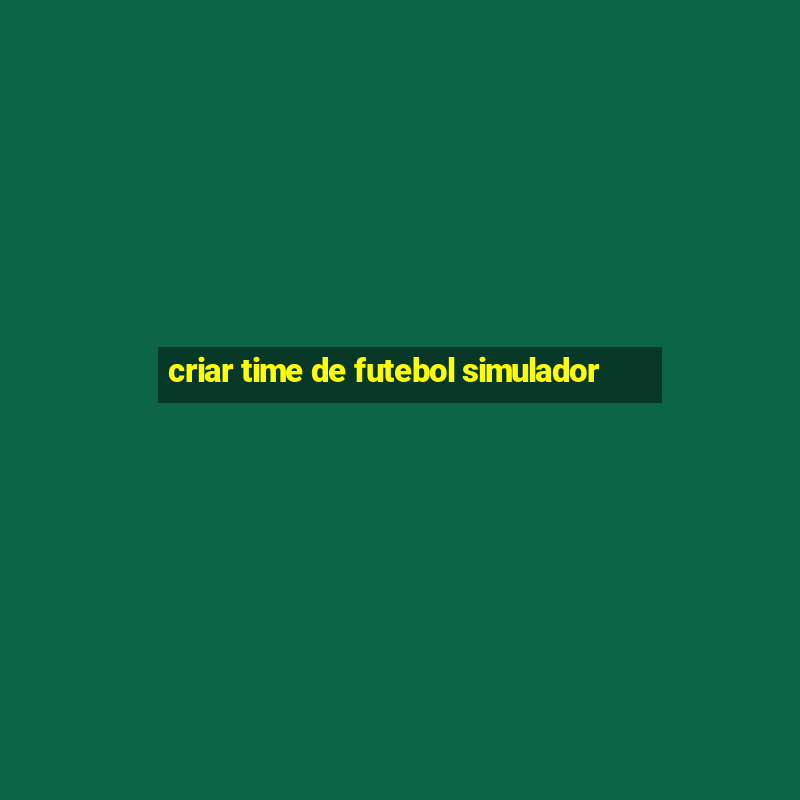 criar time de futebol simulador