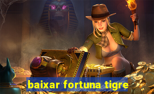 baixar fortuna tigre