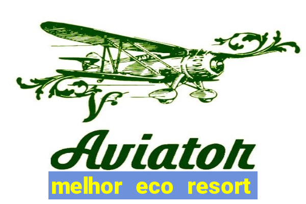 melhor eco resort do brasil