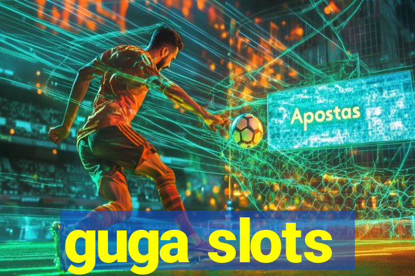 guga slots