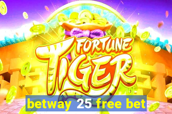 betway 25 free bet