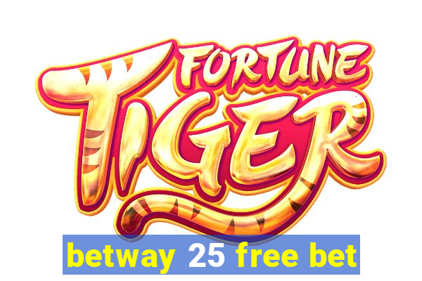 betway 25 free bet