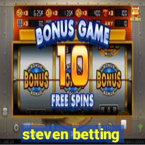 steven betting