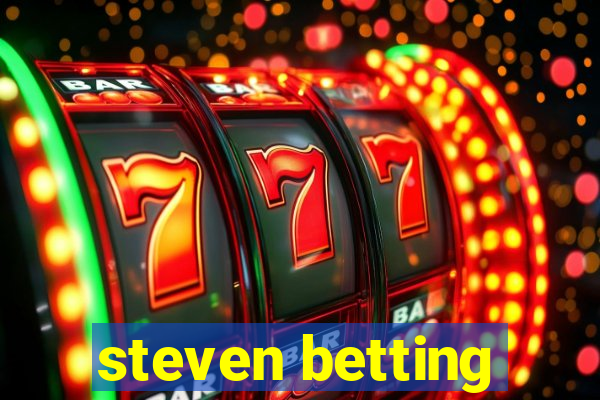 steven betting