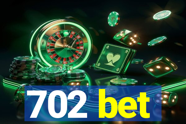 702 bet