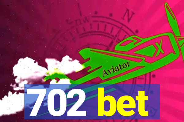 702 bet