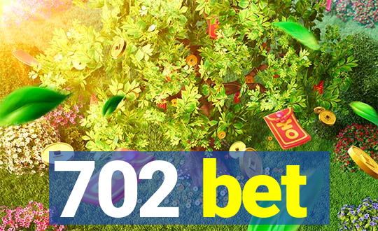 702 bet