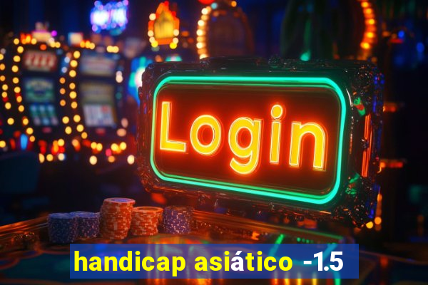 handicap asiático -1.5