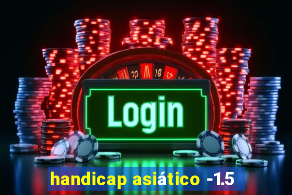 handicap asiático -1.5