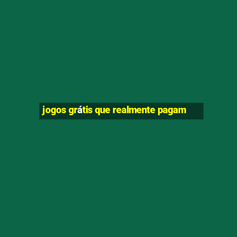 jogos grátis que realmente pagam