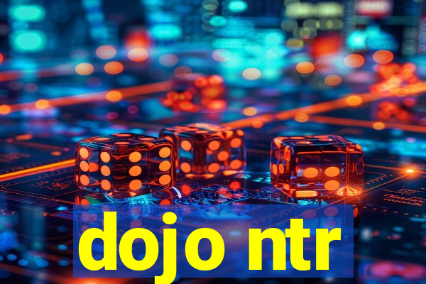 dojo ntr