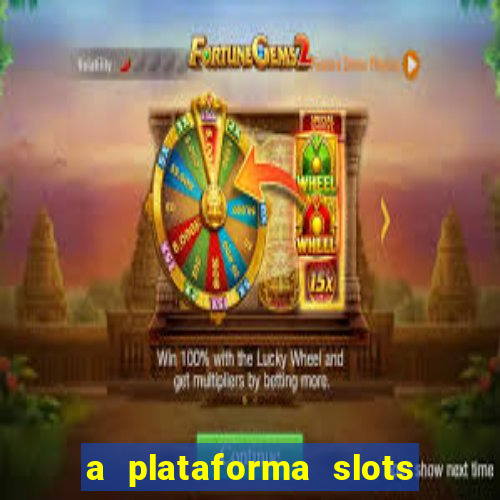 a plataforma slots é confiável