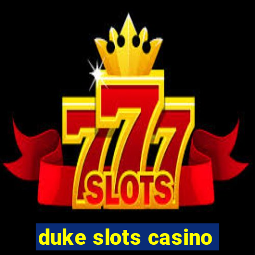 duke slots casino