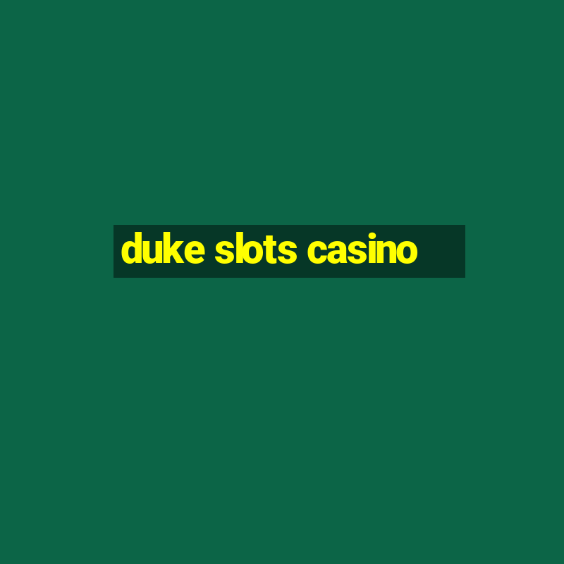 duke slots casino