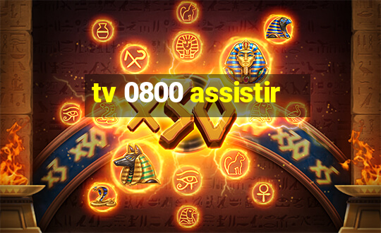 tv 0800 assistir