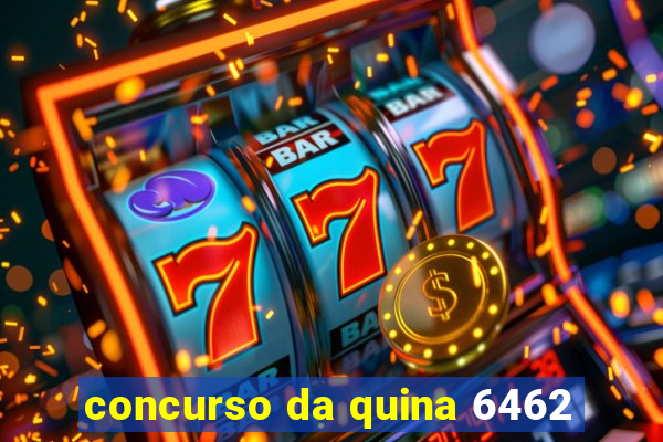 concurso da quina 6462