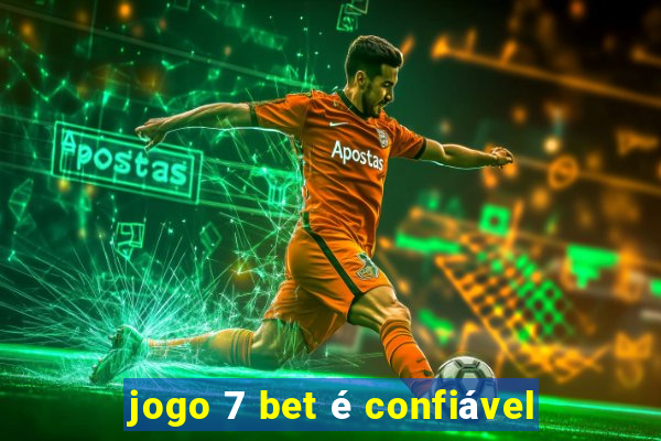 jogo 7 bet é confiável