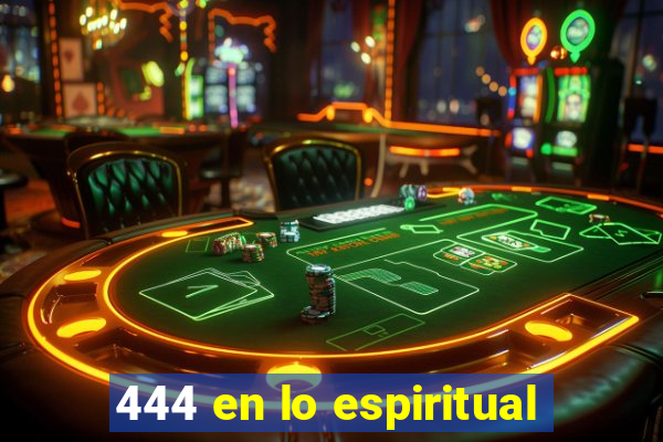 444 en lo espiritual