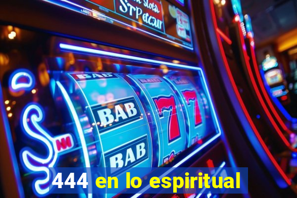 444 en lo espiritual