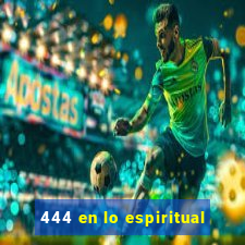 444 en lo espiritual