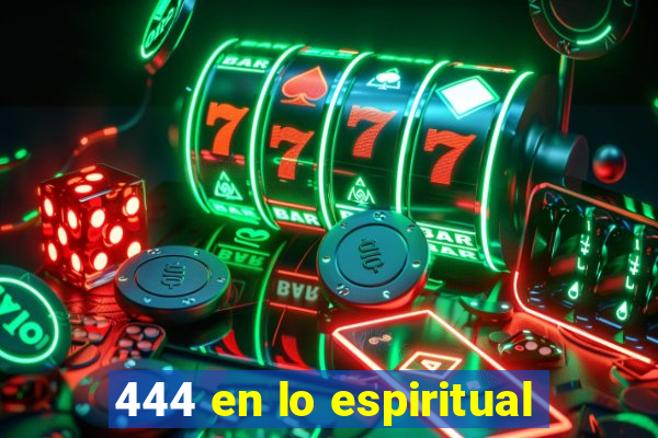 444 en lo espiritual