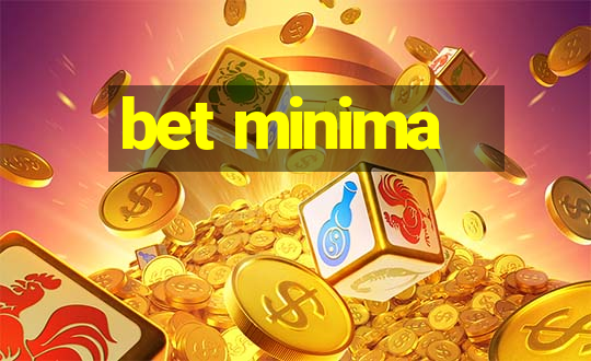 bet minima