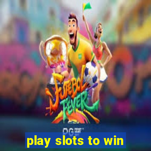 play slots to win