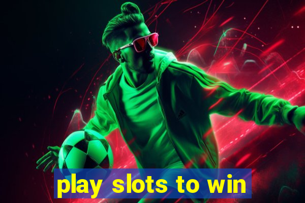 play slots to win