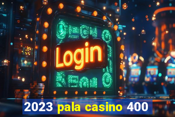 2023 pala casino 400