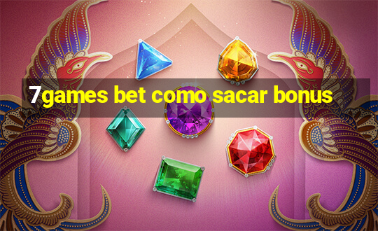 7games bet como sacar bonus