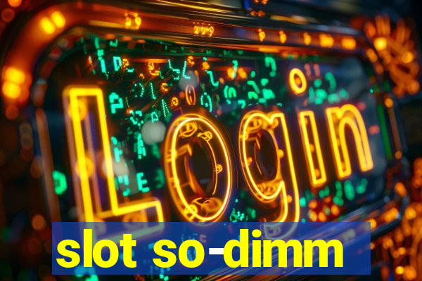 slot so-dimm