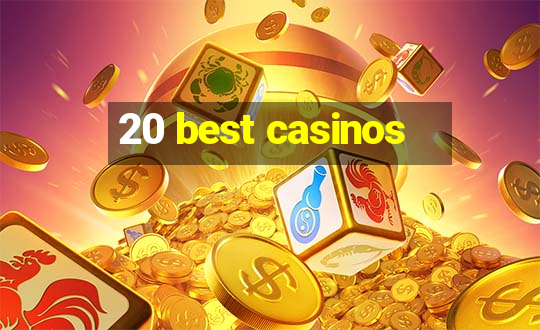 20 best casinos