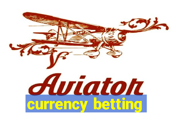 currency betting