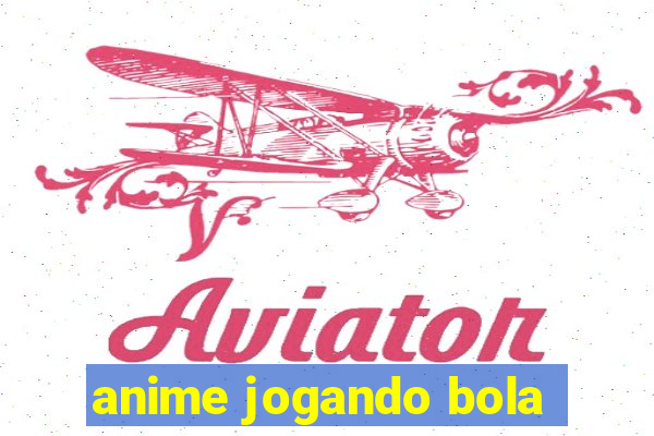 anime jogando bola