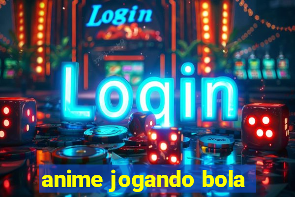 anime jogando bola