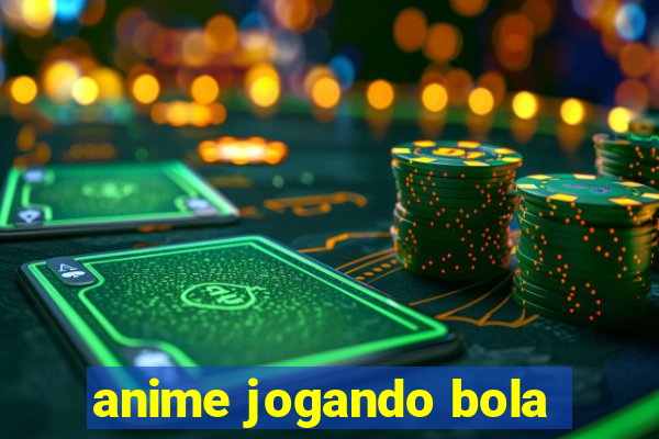 anime jogando bola