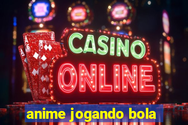 anime jogando bola