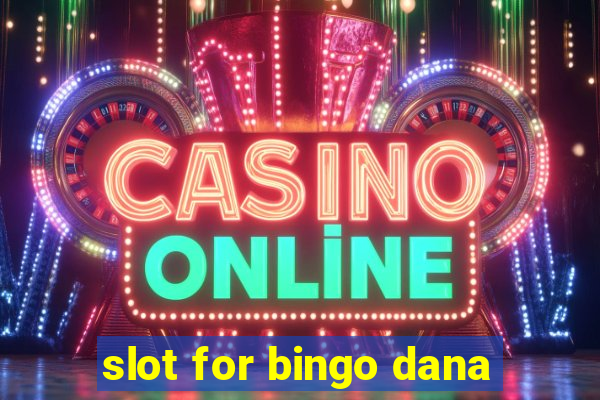 slot for bingo dana