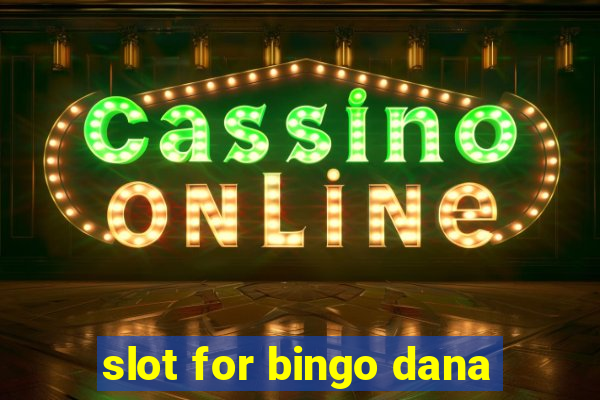 slot for bingo dana