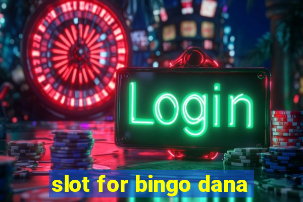 slot for bingo dana